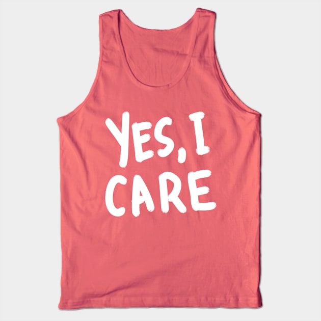 Yes, I Care. Tank Top by perrsimmons